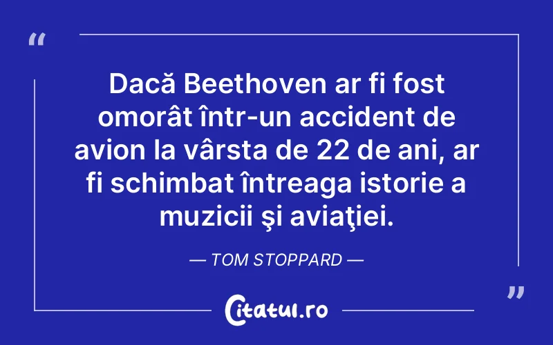 Citat Tom Stoppard - citate viata