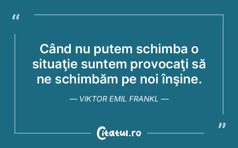Citat Viktor Emil Frankl - citate viata