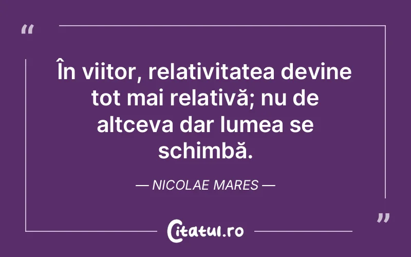 Citat Nicolae Mares - citate viata