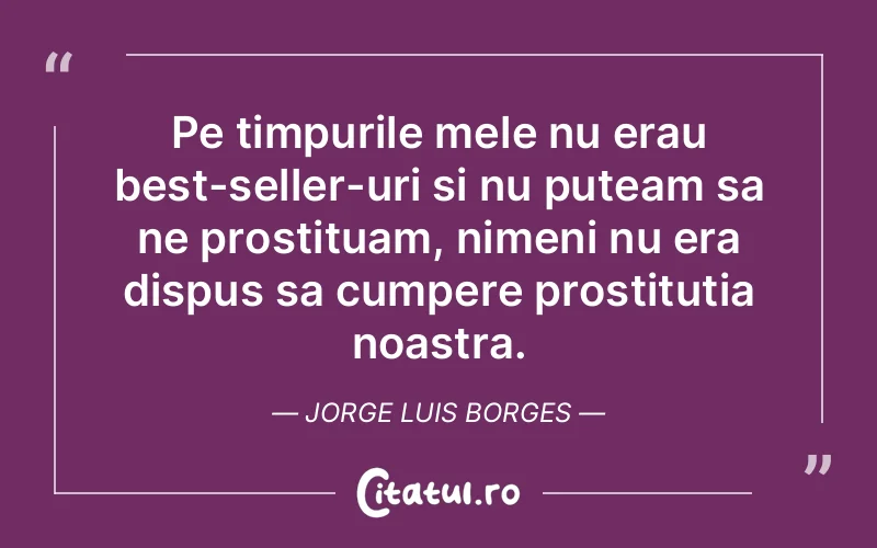 Citat Jorge Luis Borges - citate viata
