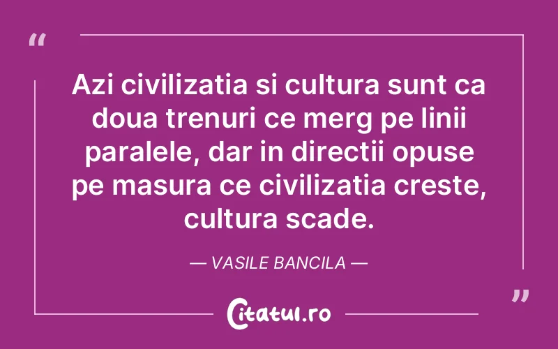 Citat Vasile Bancila - citate viata