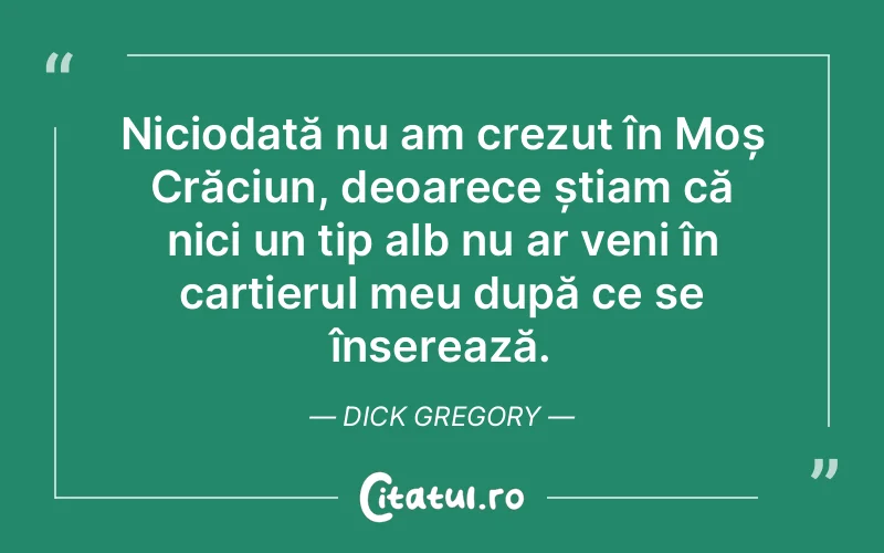 Citat Dick Gregory - citate viata