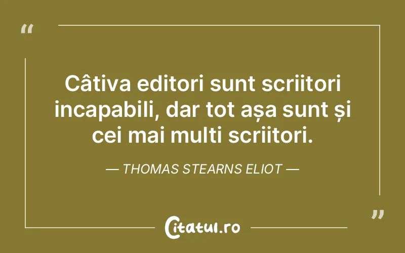 Citat Thomas Stearns Eliot - citate viata