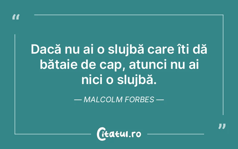 Citat Malcolm Forbes - citate viata