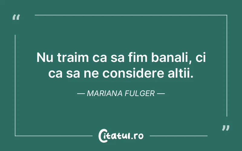 Citat Mariana Fulger - citate viata