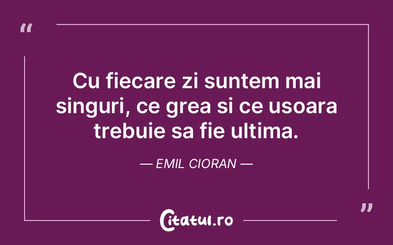 Citat Emil Cioran - citate viata