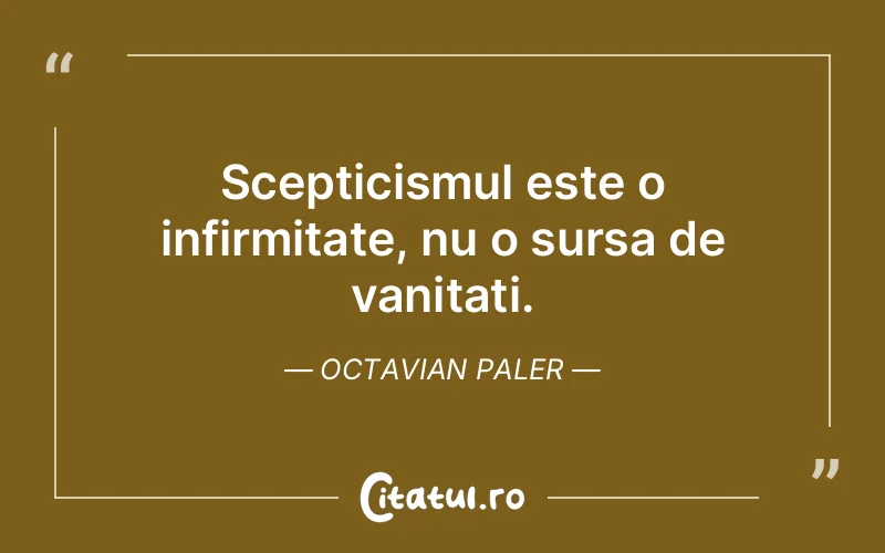 Citat Octavian Paler - citate viata