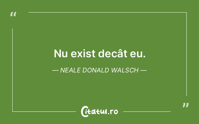 Citat Neale Donald Walsch - citate viata