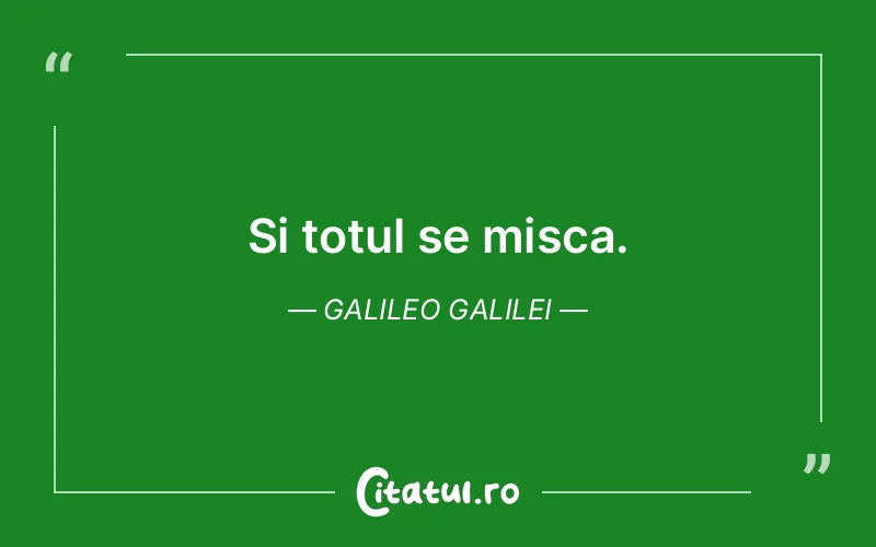 Citat Galileo Galilei - citate viata
