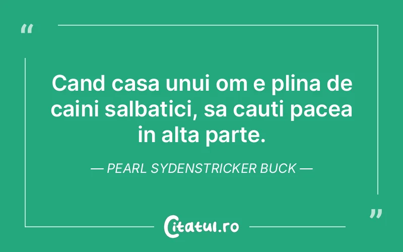 Citat Pearl Sydenstricker Buck - citate viata