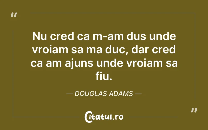 Citat Douglas Adams - citate viata