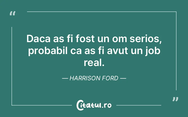Citat Harrison Ford - citate viata