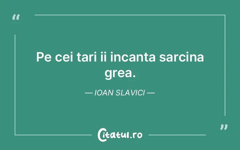 Citat Ioan Slavici - citate viata