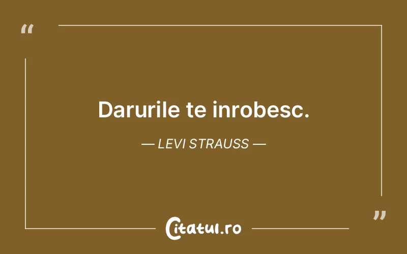 Citat Levi Strauss - citate viata