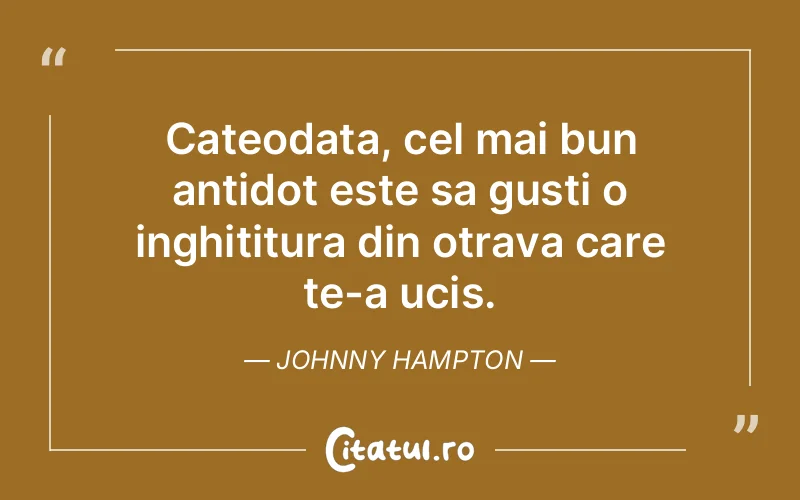 Citat Johnny Hampton - citate viata