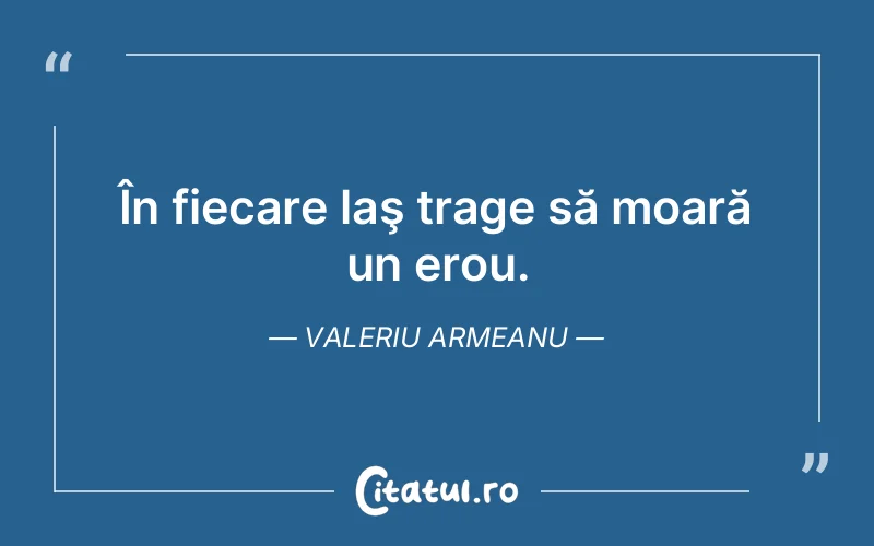 Citat Valeriu Armeanu - citate viata