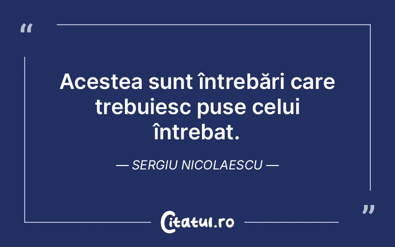 Citat Sergiu Nicolaescu - citate viata