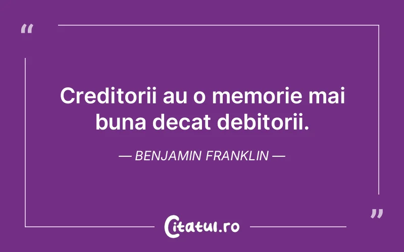 Citat Benjamin Franklin - citate viata