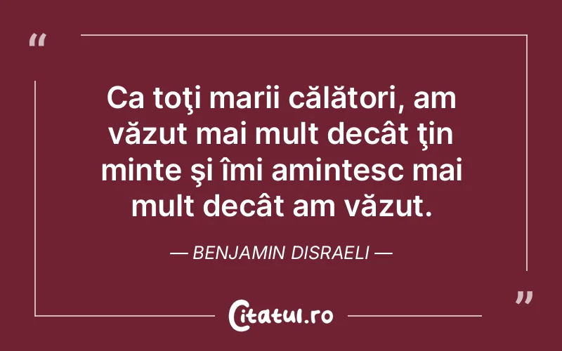 Citat Benjamin Disraeli - citate viata