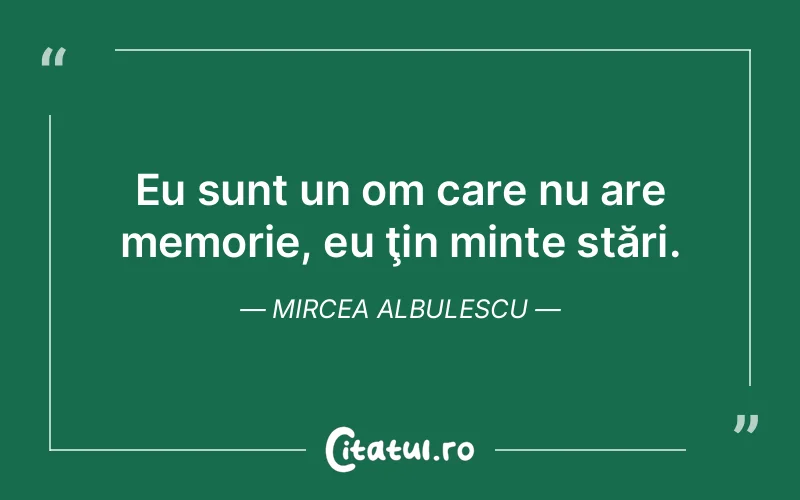 Citat Mircea Albulescu - citate viata