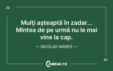 Mintea care nu veghează zi şi noapte, ... Mintea care nu veghează zi şi noapte, ...