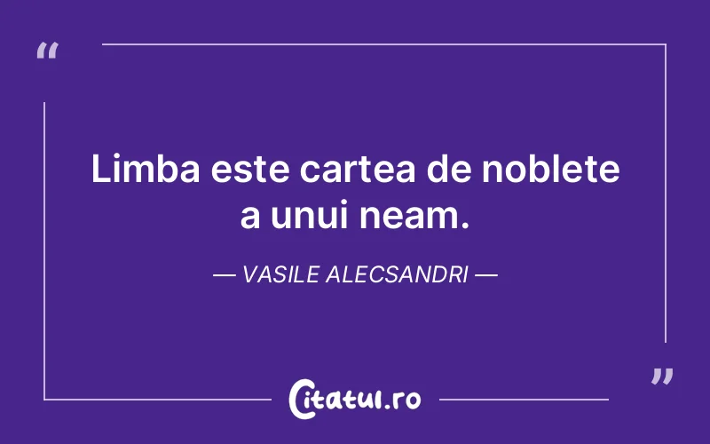 Citat Vasile Alecsandri - citate viata