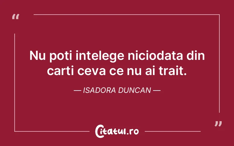 Citat Isadora Duncan - citate viata