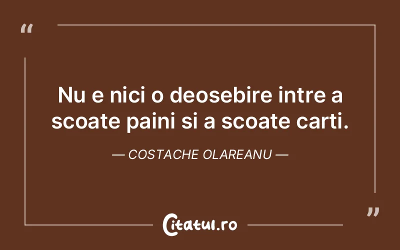 Citat Costache Olareanu - citate viata