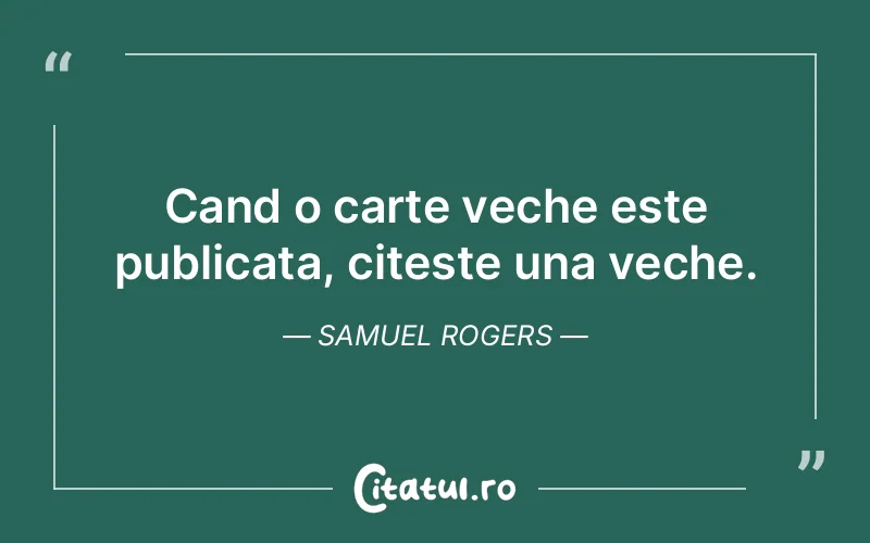 Citat Samuel Rogers - citate viata
