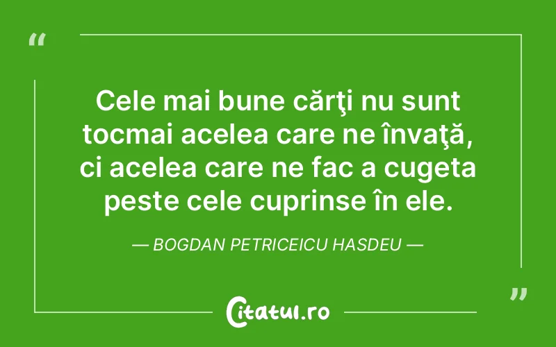 Citat Bogdan Petriceicu Hasdeu - citate viata