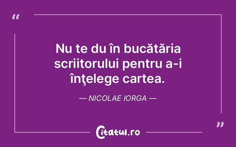 Citat Nicolae Iorga - citate viata