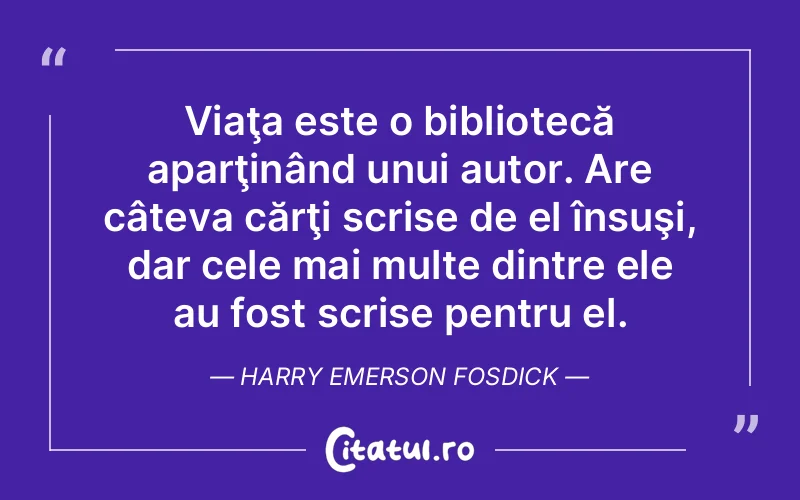 Citat Harry Emerson Fosdick - citate viata