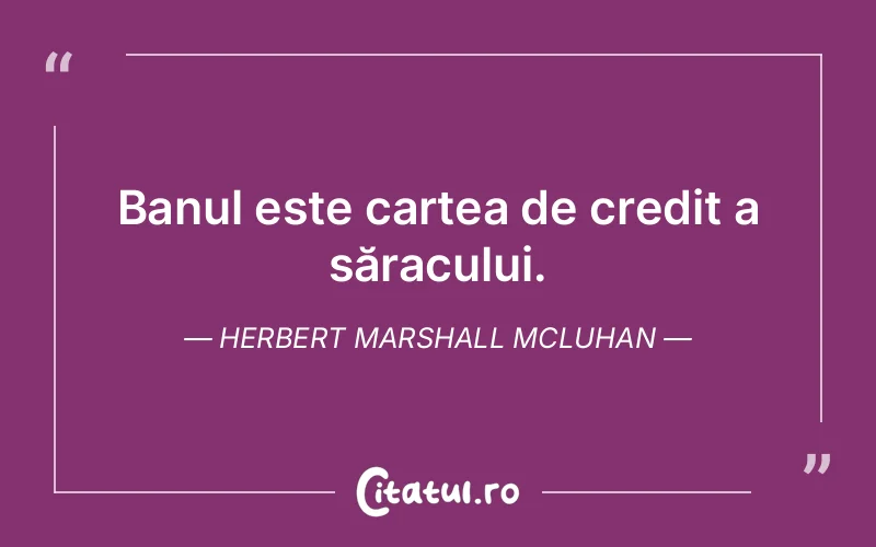 Citat Herbert Marshall Mcluhan - citate viata