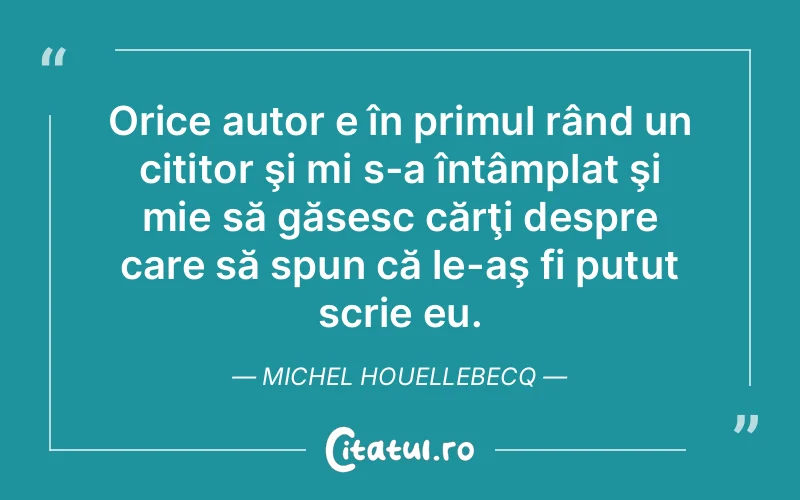 Citat Michel Houellebecq - citate viata