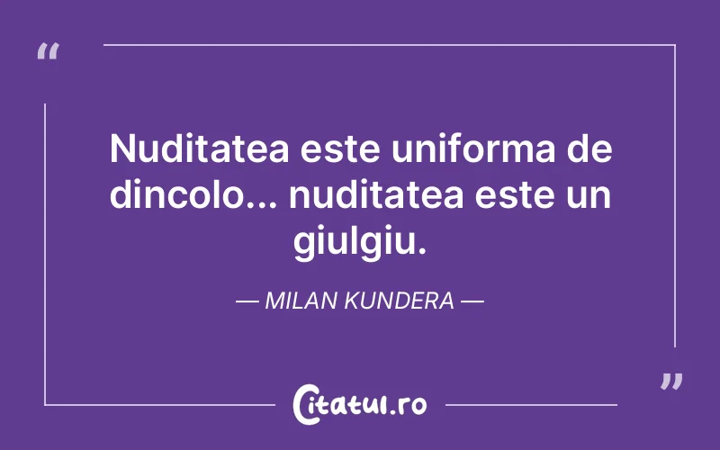 Citat Milan Kundera - citate viata