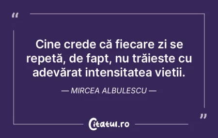 Să nu uiţi niciodată că viaţa trece... Să nu uiţi niciodată că viaţa trece...