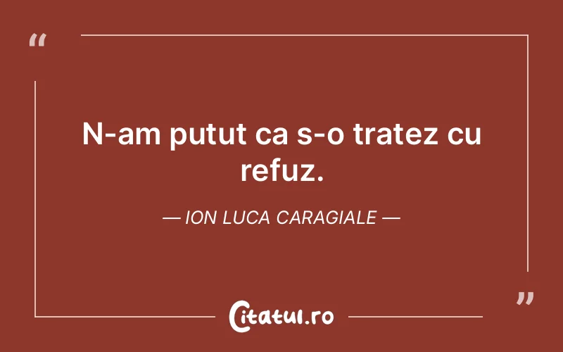 Citat Ion Luca Caragiale - citate viata