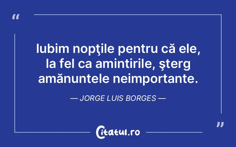 Citat Jorge Luis Borges - citate viata