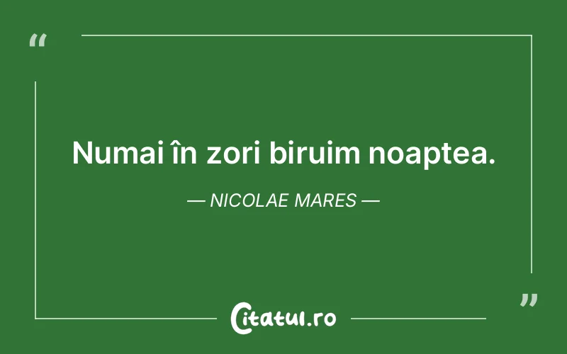 Citat Nicolae Mares - citate viata