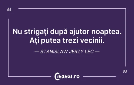 Noaptea este singurul loc în care îţi...