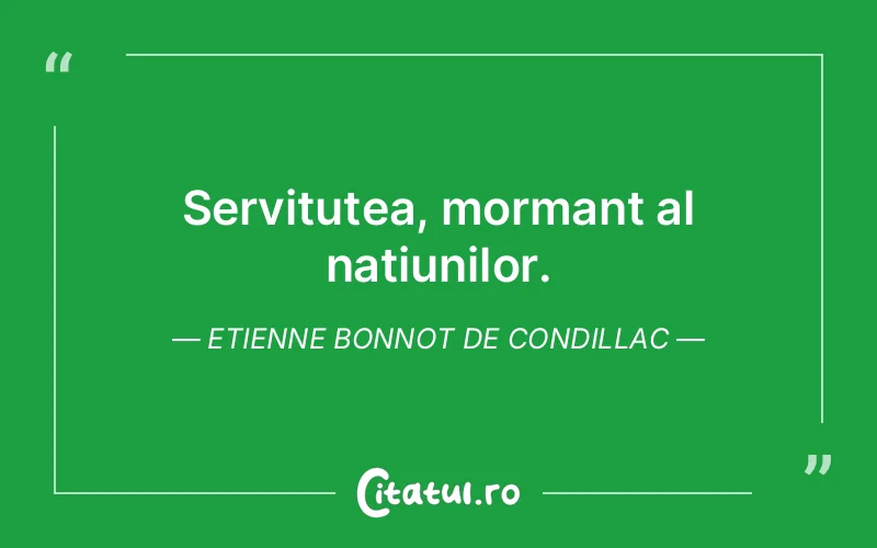 Servitutea, mormant al natiunilor. Etienne Bonnot de Condillac
