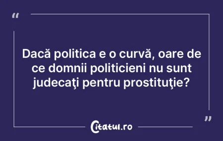 Deşi politica e la noi în floare, dome...