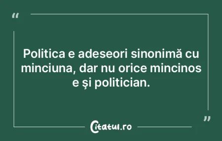 Nu te încrede în vorbele politicianulu...
