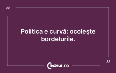În politică, rufele curate se spală c...