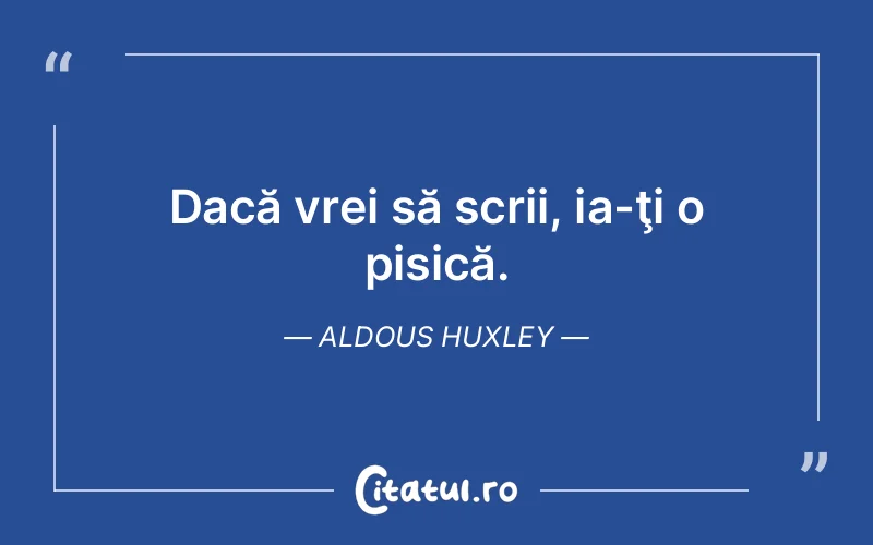 Citat Aldous Huxley - citate viata