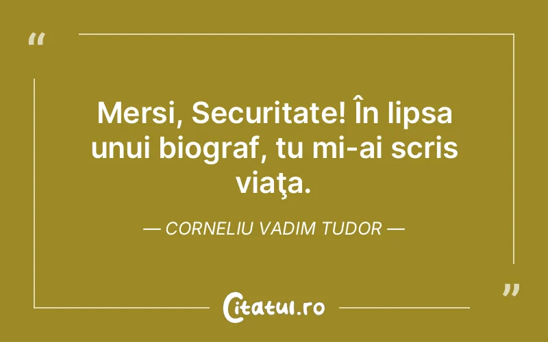 Citat Corneliu Vadim Tudor - citate viata