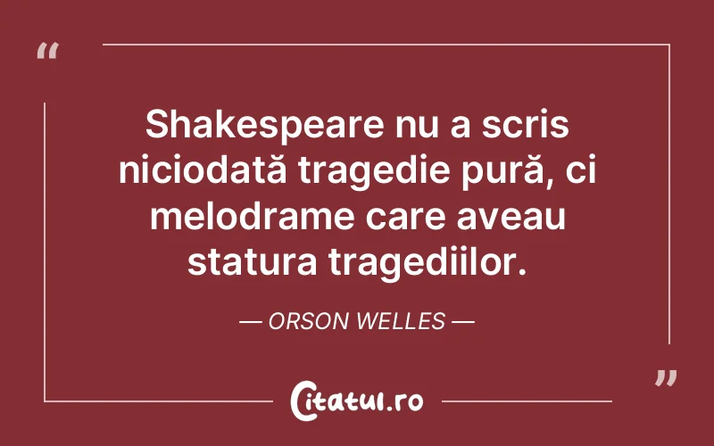 Citat Orson Welles - citate viata