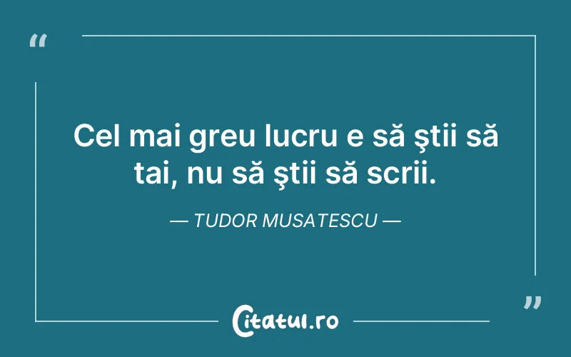 Citat Tudor Musatescu - citate viata