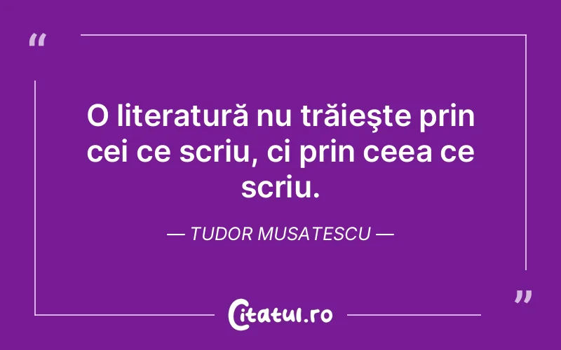 Citat Tudor Musatescu - citate viata