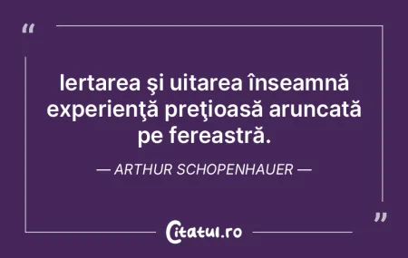 A uita este marele secret al firilor tar... A uita este marele secret al firilor tar...